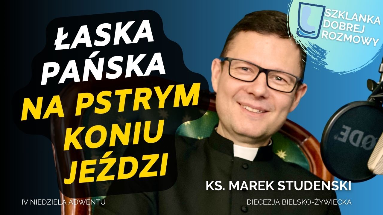 4 niedziela adwentu rok a ks. Marek Studenski szklanka dobrej rozmowy