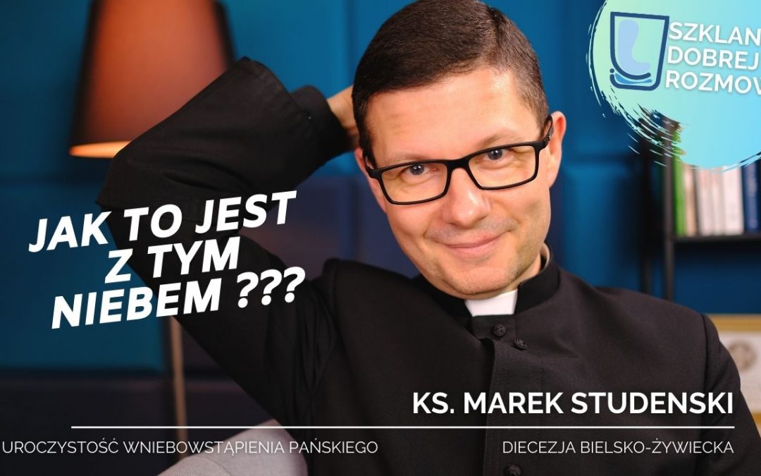 Gdzie jest Niebo? Uroczystość Wniebowstąpienia Pańskiego #S2E25