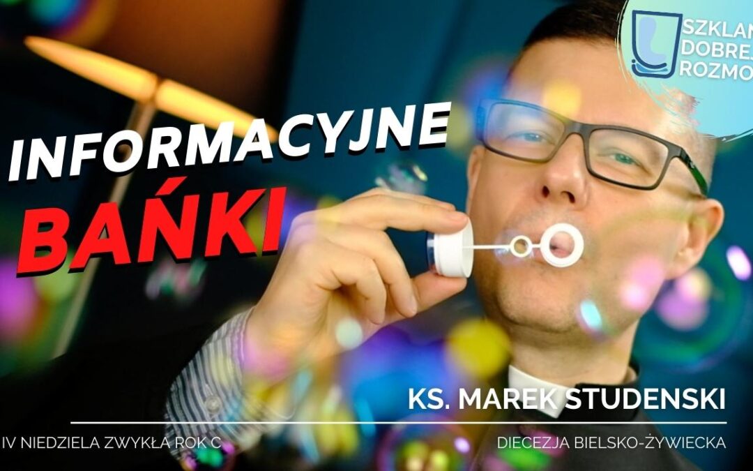 Żyjemy w bańkach informacyjnych, 4 niedziela zwykła