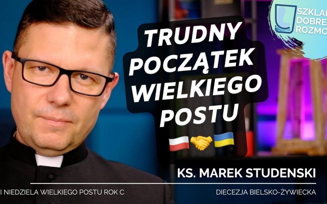 Trudny początek Wielkiego Postu I Niedziela Wielkiego Postu C