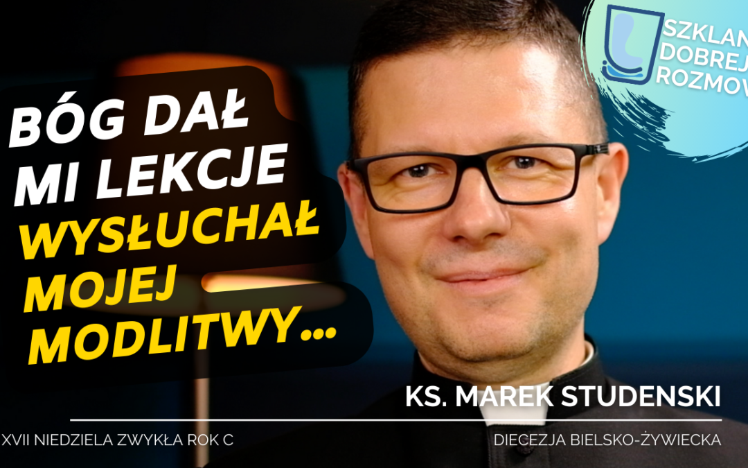 Bóg dał mi lekcję – 17 Niedziela Zwykła rok C