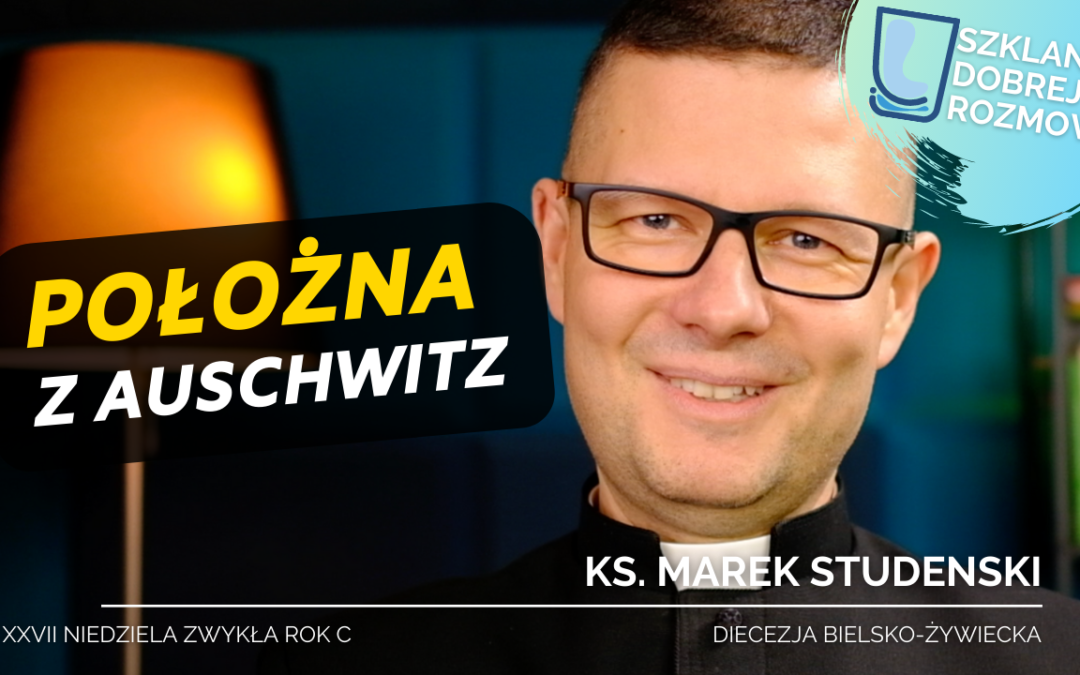 27 niedziela zwykła rok C – Położna z Auschwitz