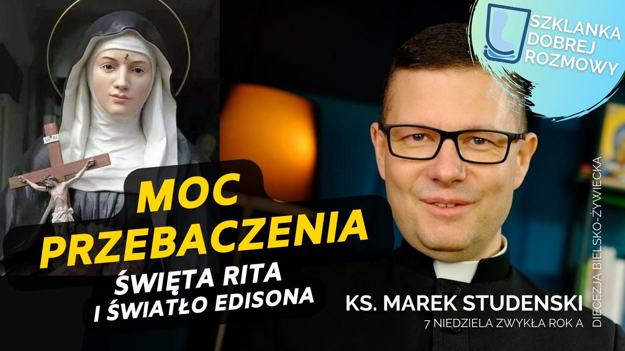 Ks. dr Marek Studenski Szklanka Dobrej Rozmowy Moc przebaczenia 7 niedziela zwykła rok A