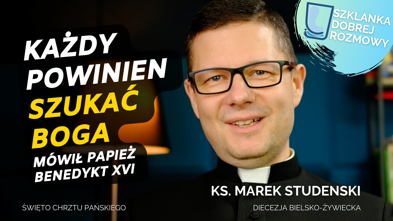 Ks. dr Marek Studenski Szklanka Dobrej Rozmowy Każdy powinien szukać Boga