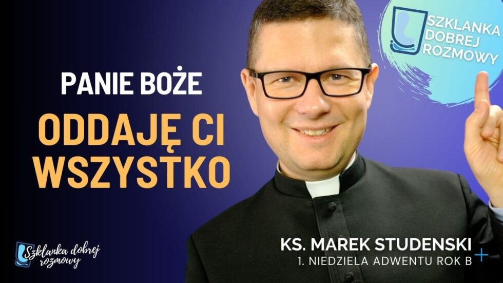 1 Niedziela Adwentu Rok B - Ks. Marek Studenski