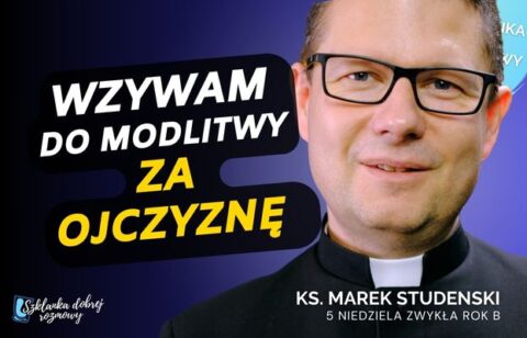 5 Niedziela Zwykła Rok B - Ks. Marek Studenski