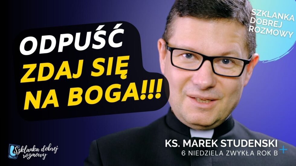 6 Niedziela Zwykła Rok B - Ks. Marek Studenski