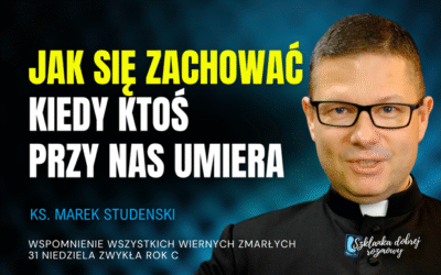 31 niedziela zwykła rok C Wspomnienie wszystkich wiernych zmarłych